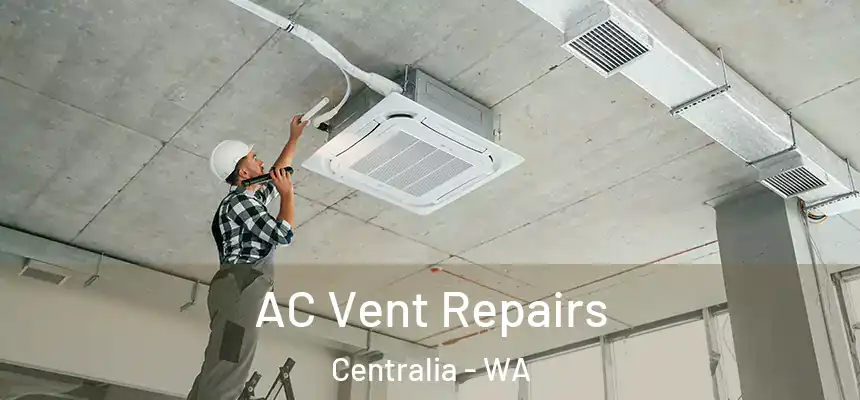  AC Vent Repairs Centralia - WA