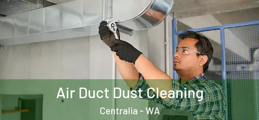  Air Duct Dust Cleaning Centralia - WA
