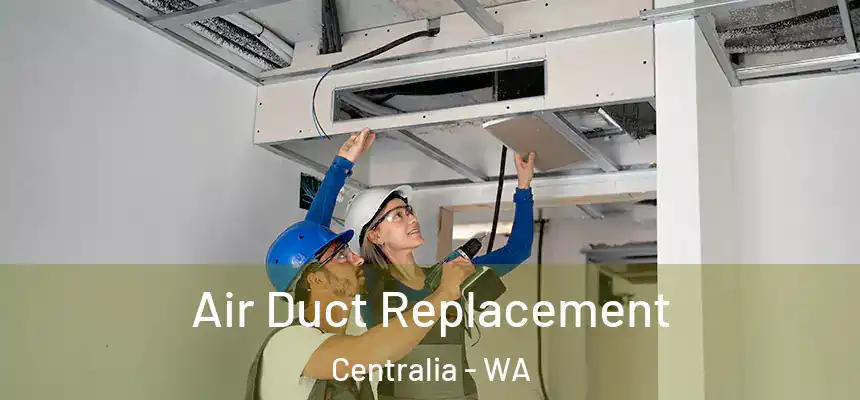  Air Duct Replacement Centralia - WA
