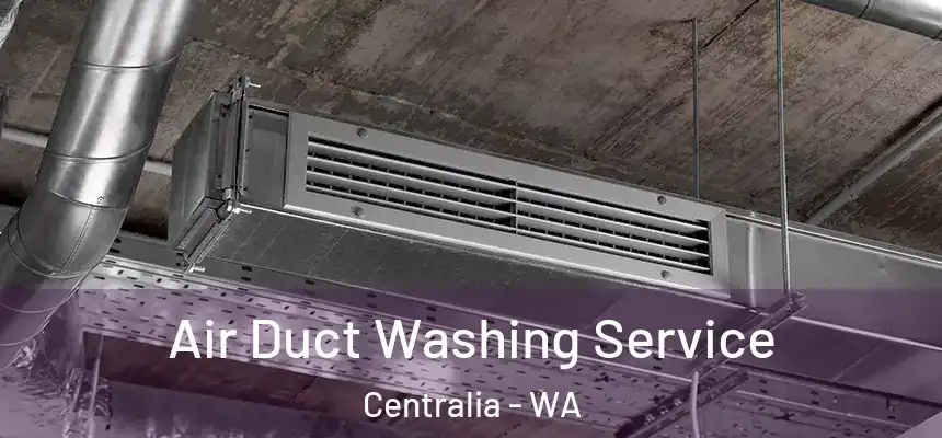  Air Duct Washing Service Centralia - WA