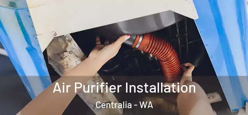  Air Purifier Installation Centralia - WA
