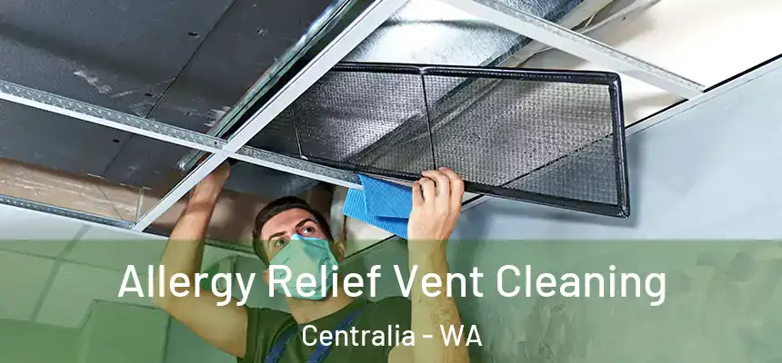  Allergy Relief Vent Cleaning Centralia - WA