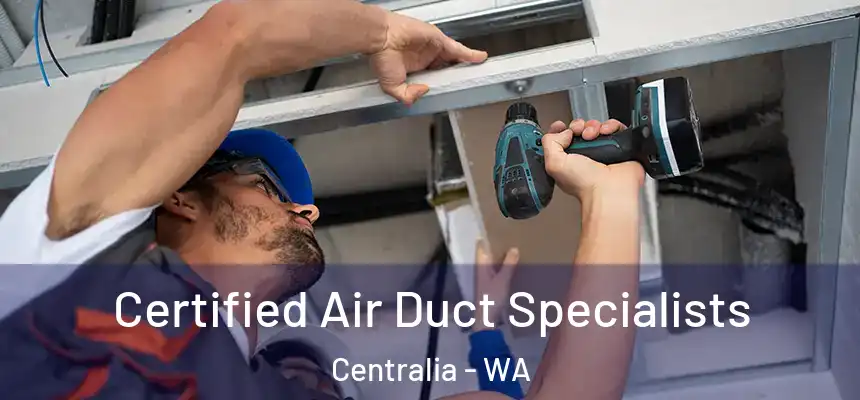  Certified Air Duct Specialists Centralia - WA
