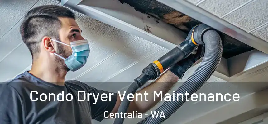  Condo Dryer Vent Maintenance Centralia - WA