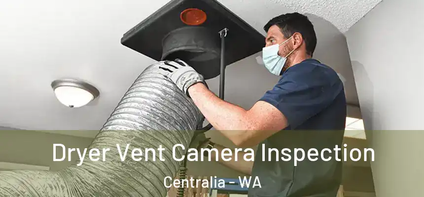  Dryer Vent Camera Inspection Centralia - WA