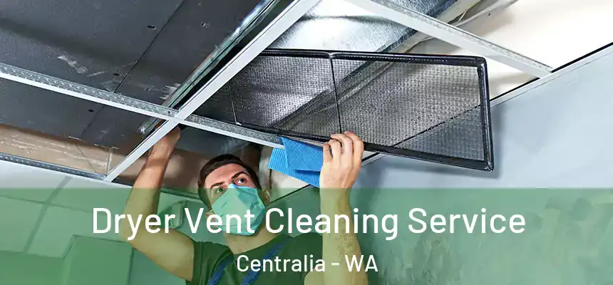 Dryer Vent Cleaning Service Centralia - WA