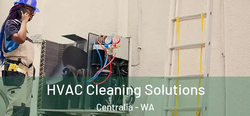  HVAC Cleaning Solutions Centralia - WA