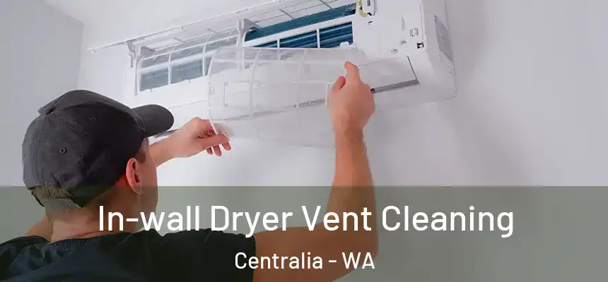  In-wall Dryer Vent Cleaning Centralia - WA