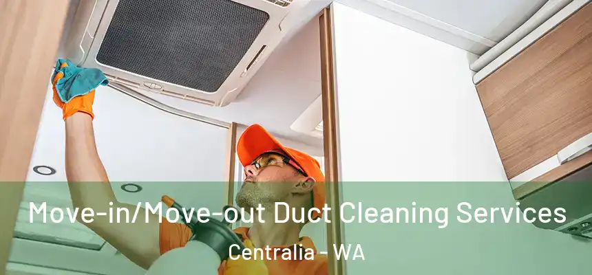  Move-in/Move-out Duct Cleaning Services Centralia - WA