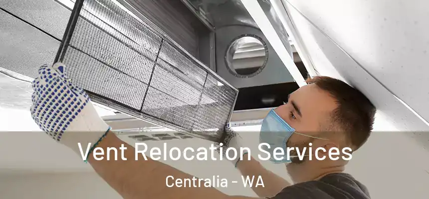  Vent Relocation Services Centralia - WA