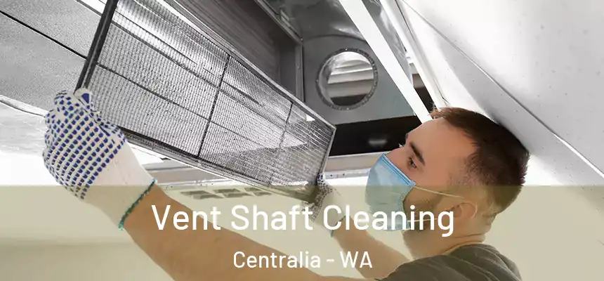  Vent Shaft Cleaning Centralia - WA