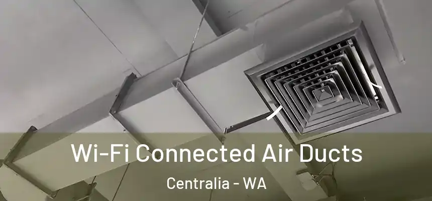  Wi-Fi Connected Air Ducts Centralia - WA